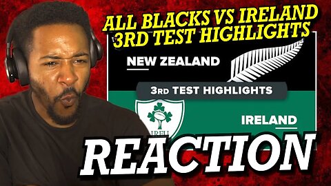 ALL BLACKS v IRELAND HIGHLIGHTS (WELLINGTON) | 3RD TEST 2022 | REACTION!!!