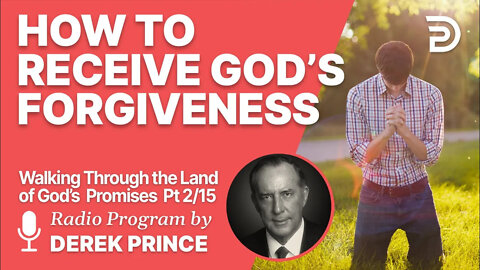 Walking Through the Land of God's Promises 2 of 15 - How to Receive God's Forgiveness