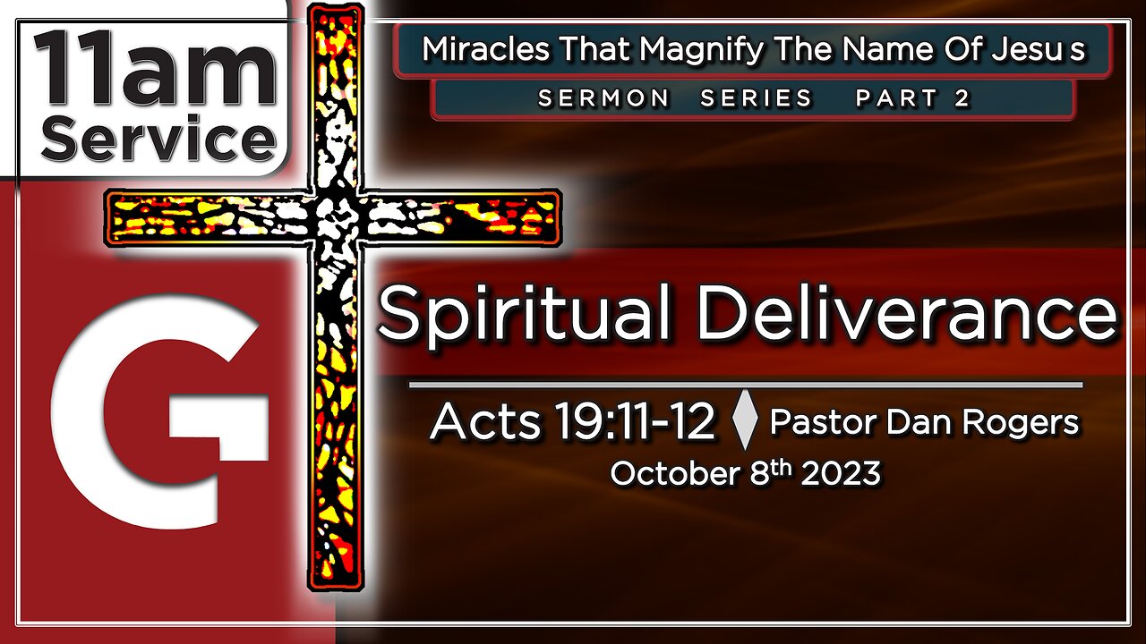 GCC AZ 11AM - 10082023 - "Spiritual Deliverance." (Acts 19:11-12)