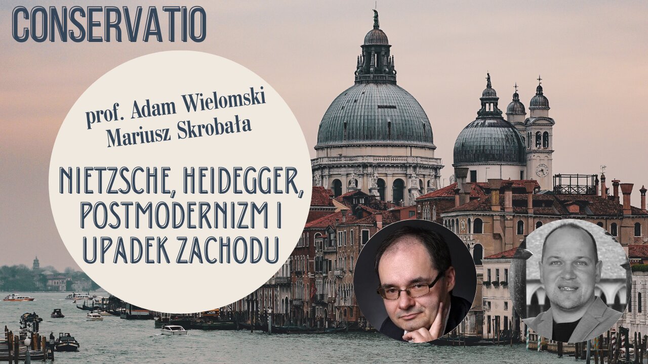 Nietzsche, Heidegger, postmodernizm i upadek Zachodu - prof. Adam Wielomski, Mariusz Skrobała
