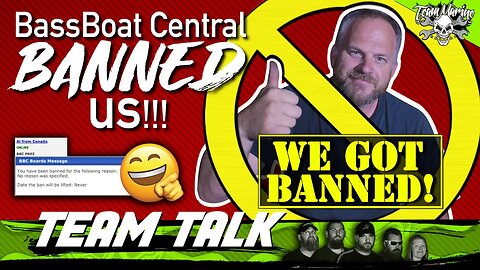 TEAM TALK: BASS BOAT CENTRAL BANNED US!!!