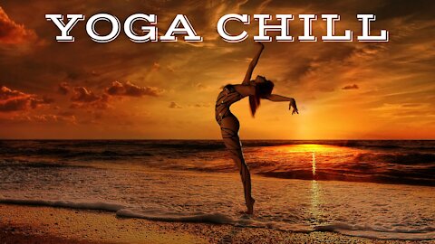 YOGA CHILL #27 [Music for Workout & Meditation]