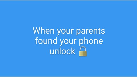 when your parents found your phone unlock 🔓, 🫢