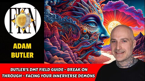 Butler's DMT Field Guide - Break on Through - Facing Your Innerverse Demons | Adam Butler