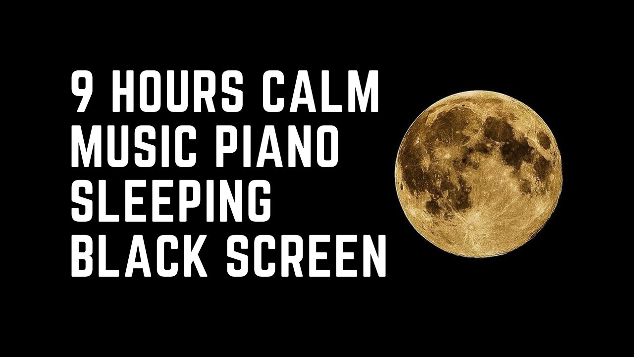 🎶 9 Hours Calm Music PIANO Sleeping Black Screen 🎹