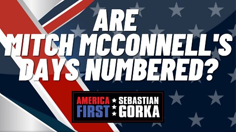 Are Mitch McConnell's days numbered? Matt Boyle with Sebastian Gorka on AMERICA First