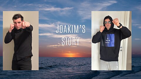 #7 Joakim’s Story