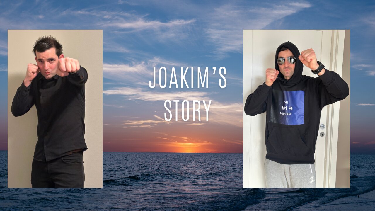 #7 Joakim’s Story