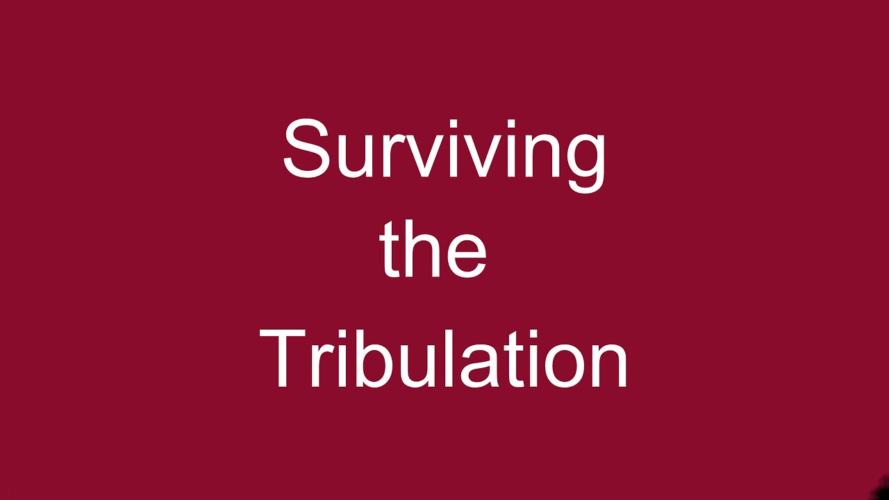 Surviving the Tribulation