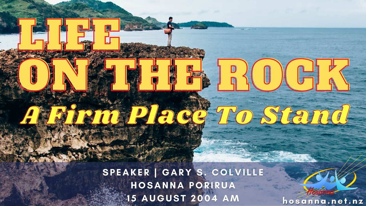 Life On The Rock: A Firm Place To Stand (Gary Colville) | Hosanna Porirua