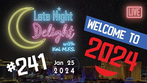 Late Night Delight 241 - Welcome to 2024!