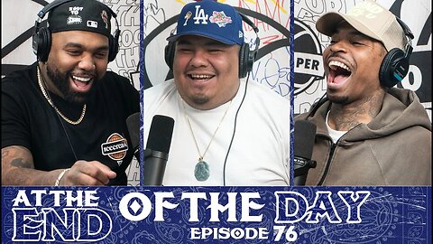 At The End of The Day Ep. 76