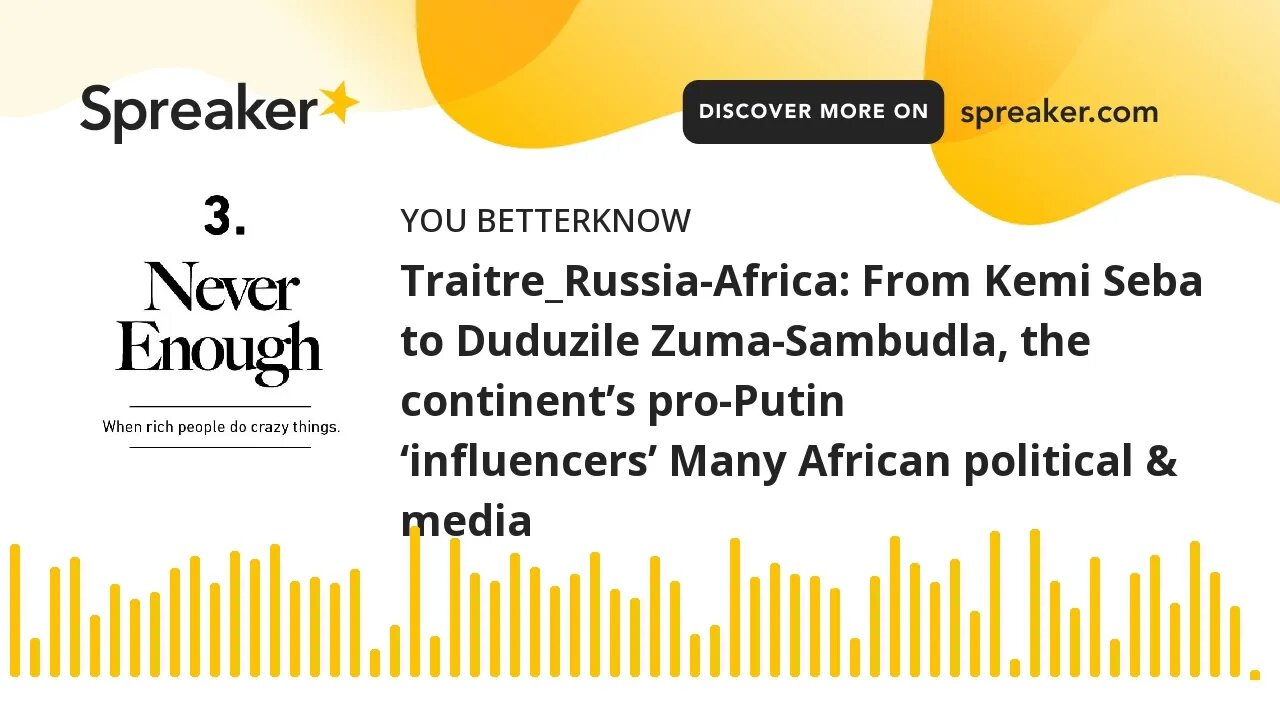 Traitre_Russia-Africa: From Kemi Seba to Duduzile Zuma-Sambudla, the continent’s pro-Putin ‘influenc