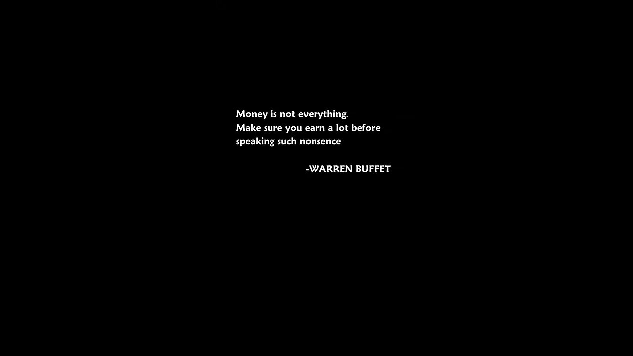 Warren Buffett once said Money is nothing before saying this make sure you have evough