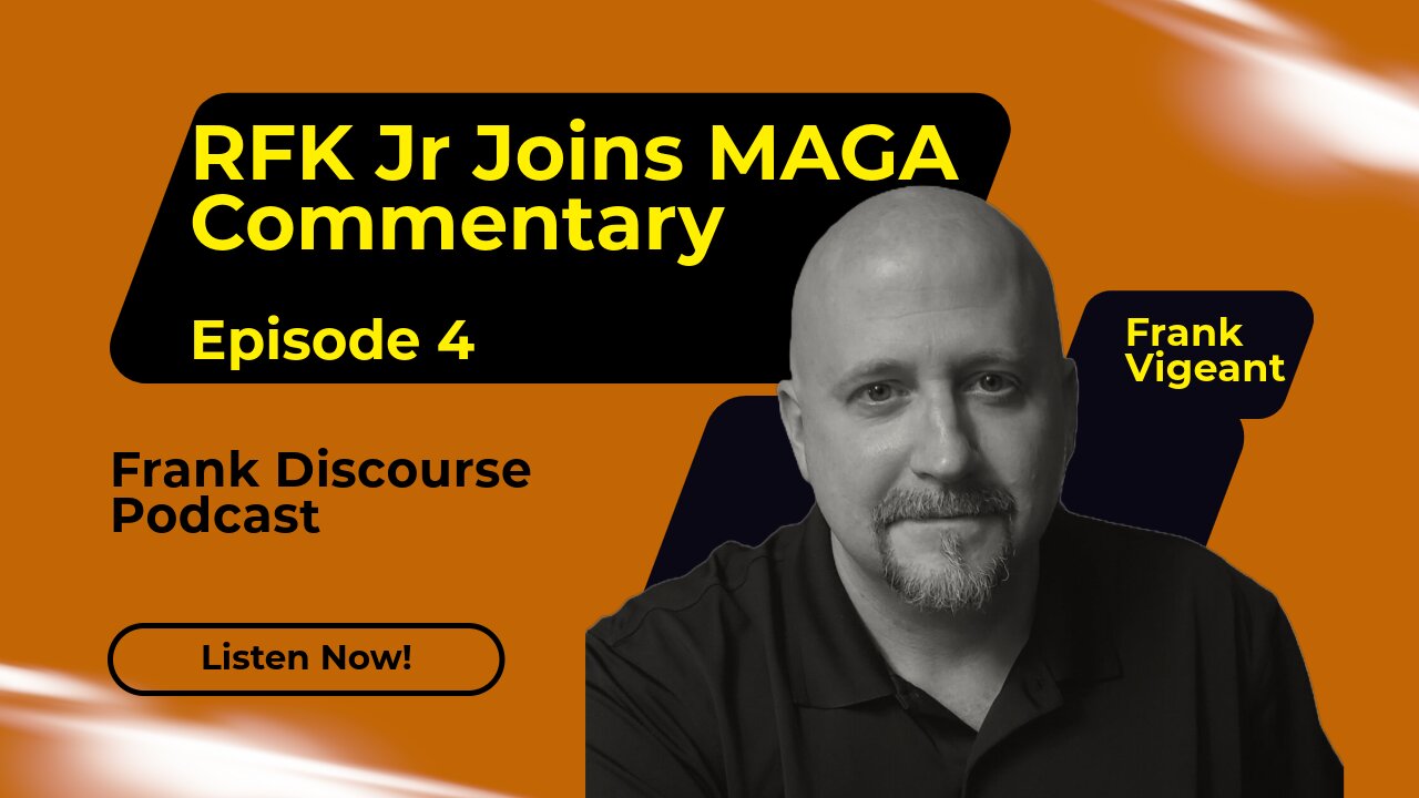 Episode 4 - RFK Jr. Joins MAGA - Commentary