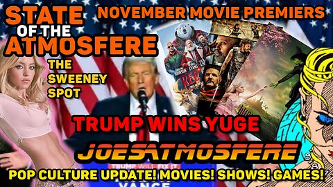 Trump Wins Yuge, November Movie Premiers, The Sweeney Spot, State of the Atmosfere Live!