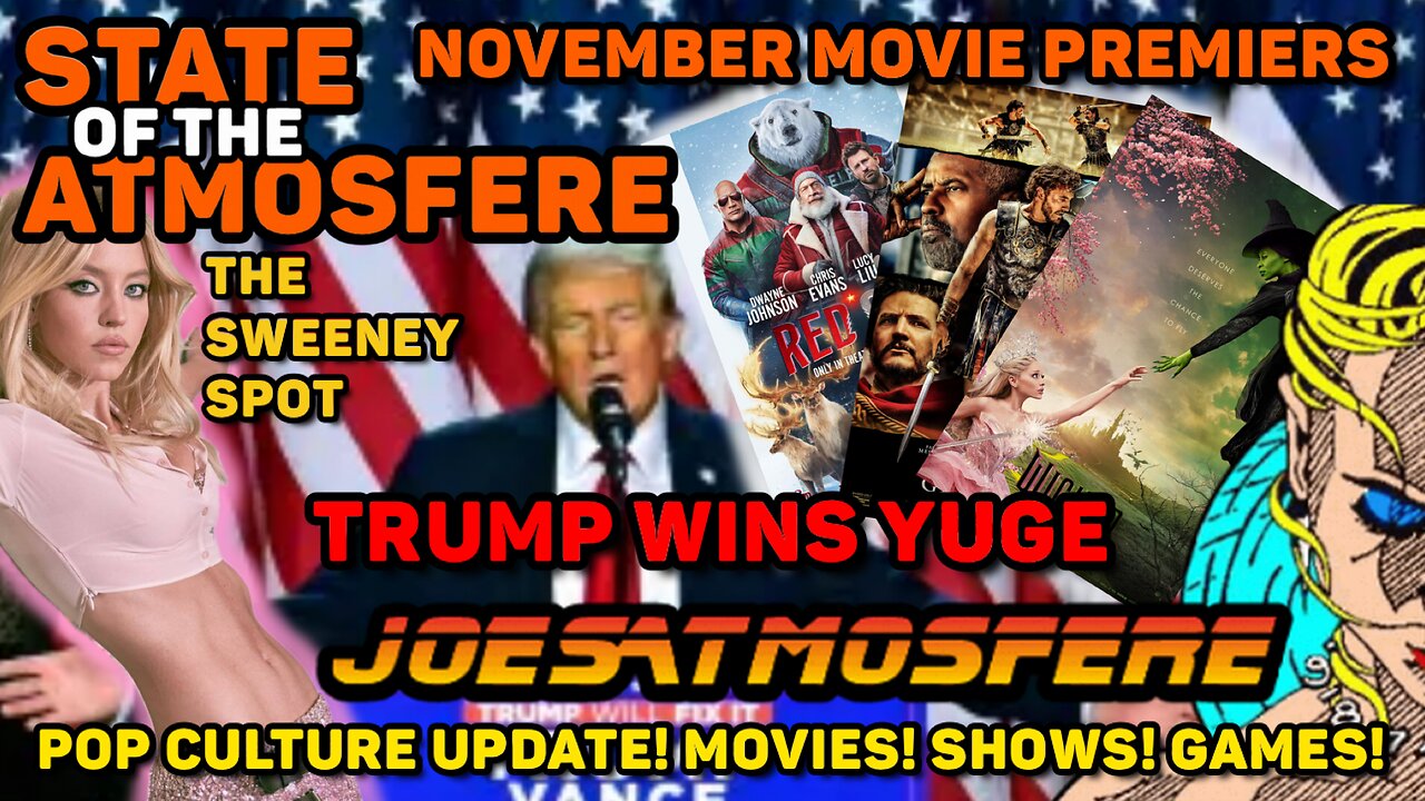 Trump Wins Yuge, November Movie Premiers, The Sweeney Spot, State of the Atmosfere Live!