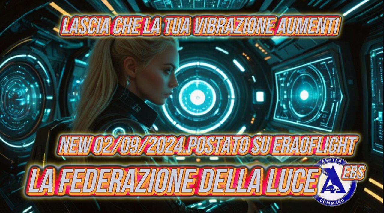 NEW 02/09/2024 La Federazione della Luce: Lascia che la tua vibrazione aumenti -