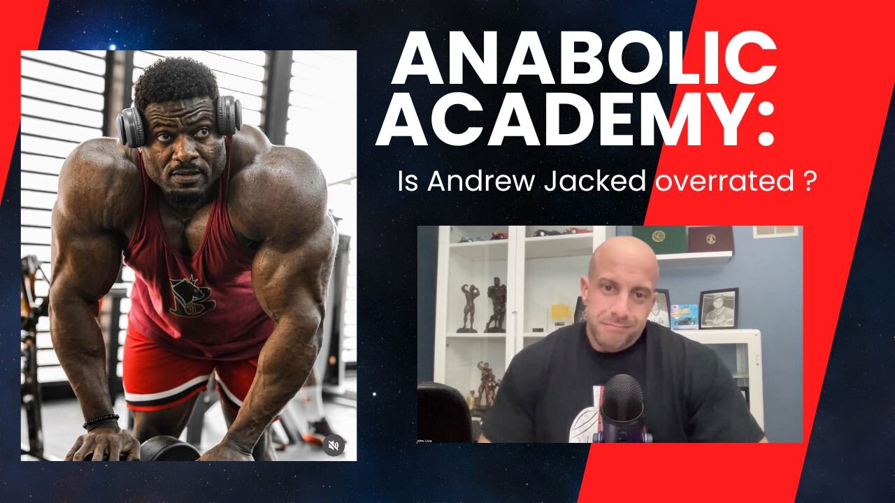 Anabolic Academy : Is Andrew Jacked overrated ?