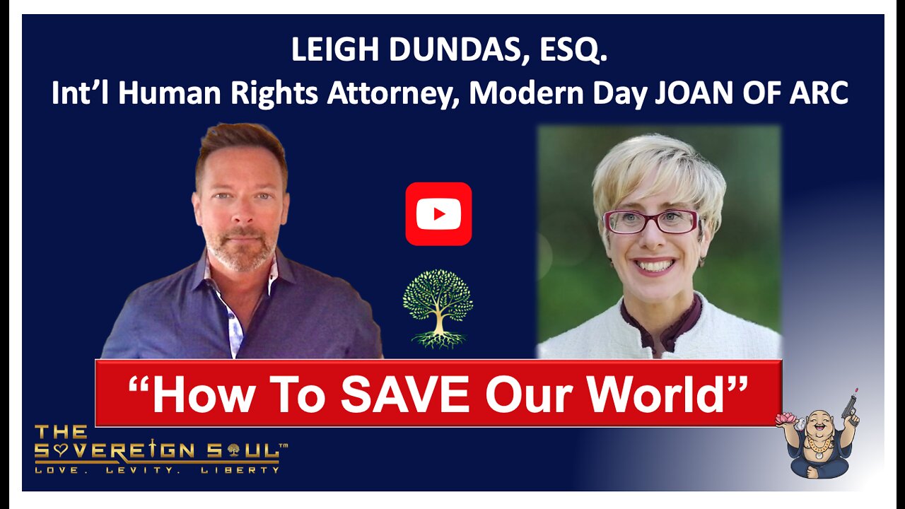 “How To Save Our World” - An EXCLUSIVE with the Joan of Arc of Our Time, Leigh Dundas, Esq.