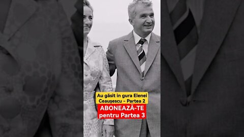 Au găsit in gura Elenei Ceaușescu - Partea 2