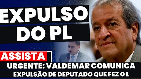 URGENTE: Valdemar comunica expulsão de deputado que "Fez o L" + As últimas notícias