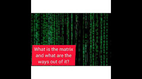 What is the matrix and what are the ways out of it?