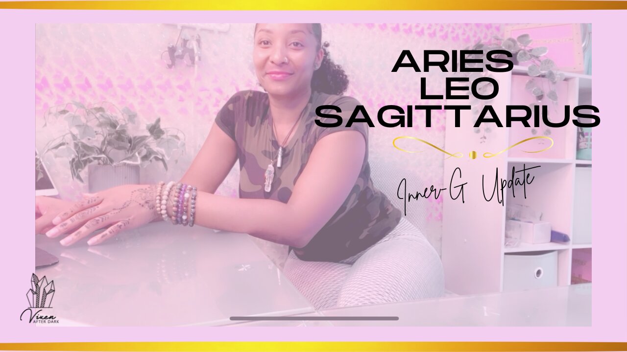 ARIES LEO SAGITTARIUS💕 INNER-G REPORT💕