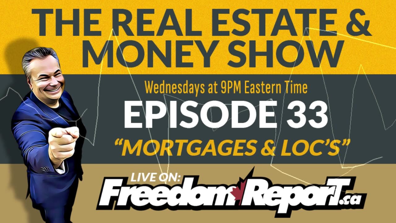 The Real Estate And Money Show Episode 33 - MORTGAGES & LINES OF CREDIT - Kevin J Johnston