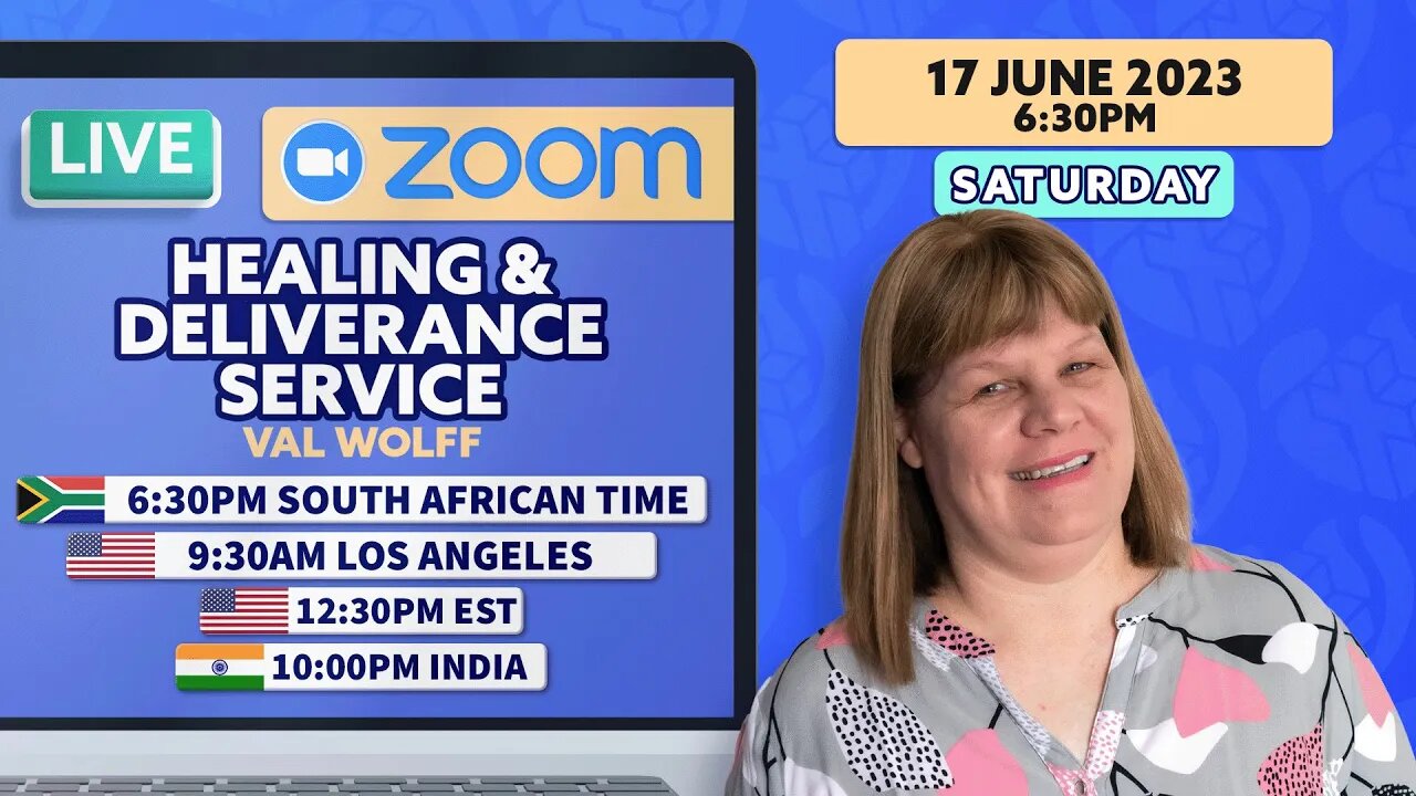 Live ZOOM Healing & Deliverance Prayer with Val Wolff, SATURDAY, 17 June 2023 at 6:30pm SA Time