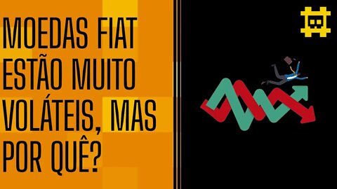 É a primeira vez que moedas FIAT estão com grande volatilidade e o que levou a acontecer? - [CORTE]
