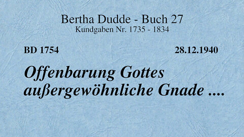 BD 1754 - OFFENBARUNG GOTTES AUSSERGEWÖHNLICHE GNADE ....