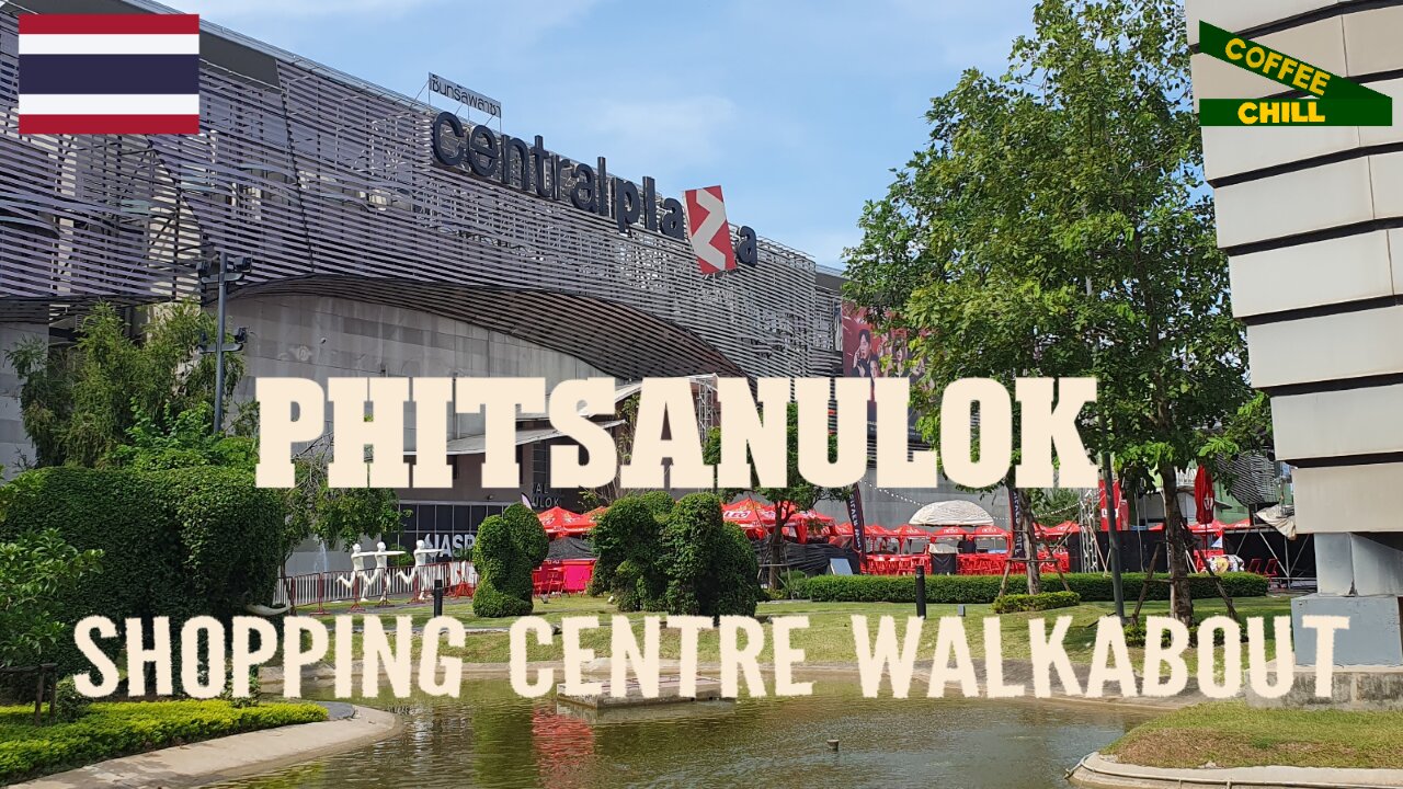 Central Plaza Phitsanulok - Saturday Morning Shopping Centre Walk Through The Mall Phlai Chumphon TV