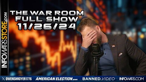 War Room With Owen Shroyer TUESDAY FULL SHOW 11/26/24