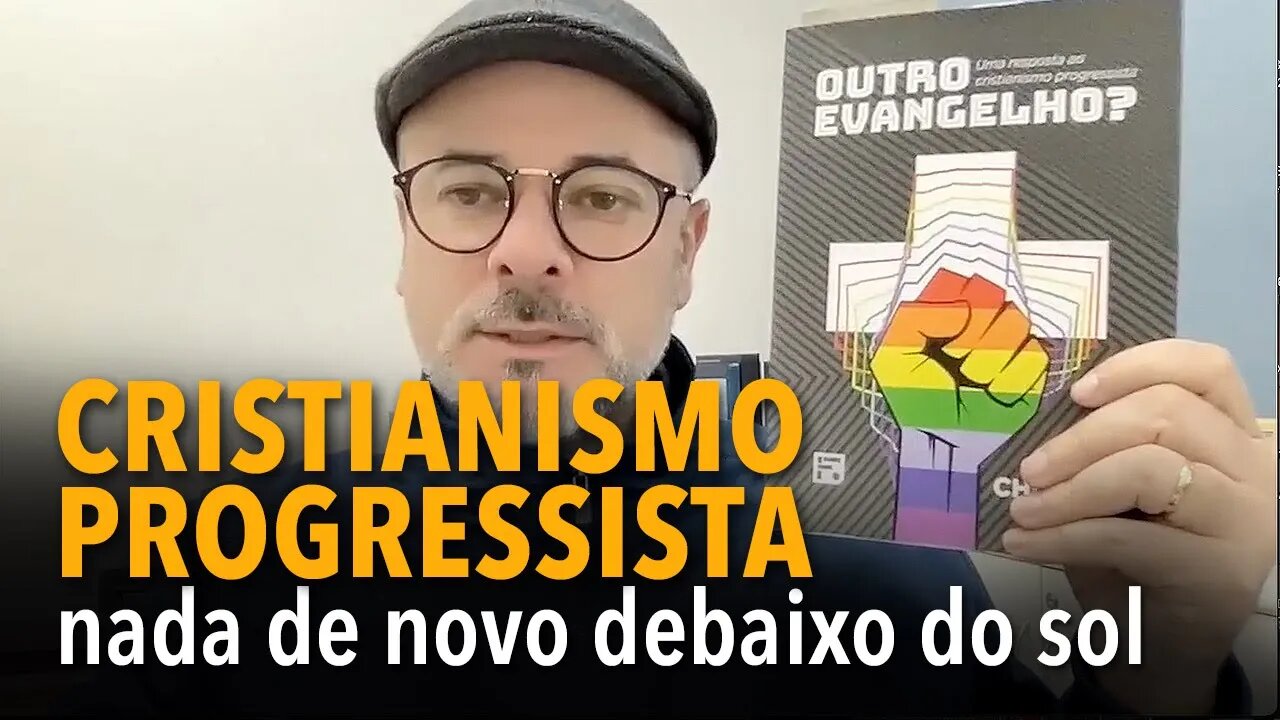 CRISTIANISMO PROGRESSISTA: nada de novo debaixo do sol