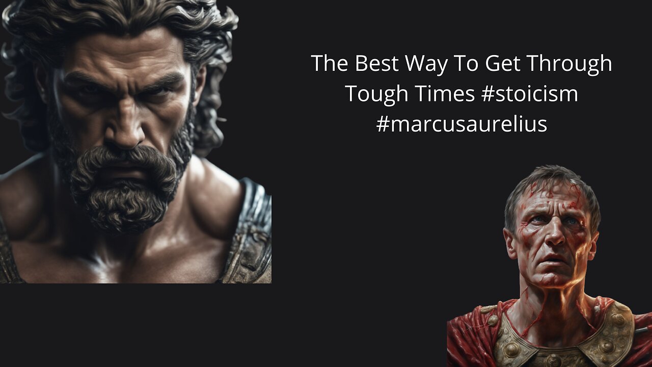 The Best Way To Get Through Tough Times #stoicism #marcusaurelius