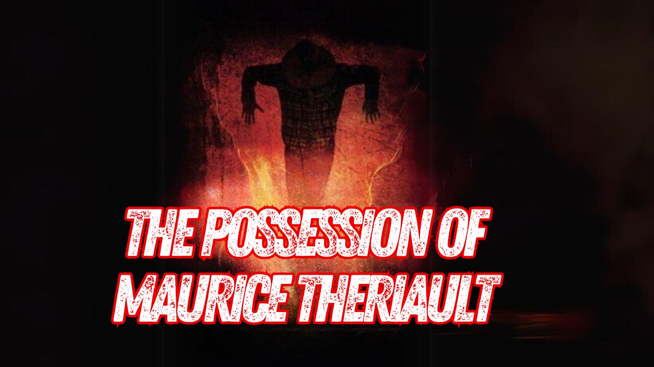 The Possession of Maurice Theriault