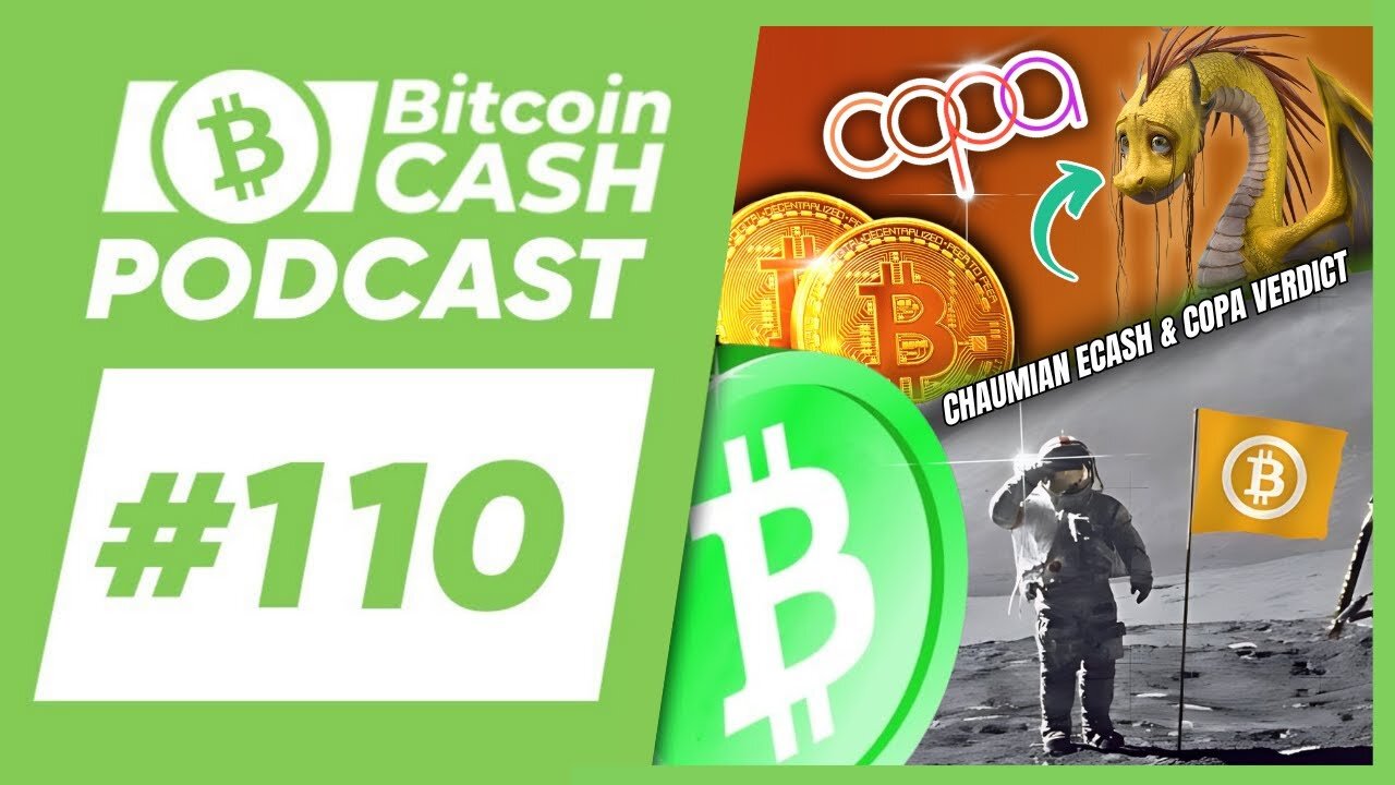 The Bitcoin Cash Podcast #110 Chaumian eCash & COPA Verdict feat. moonsettler