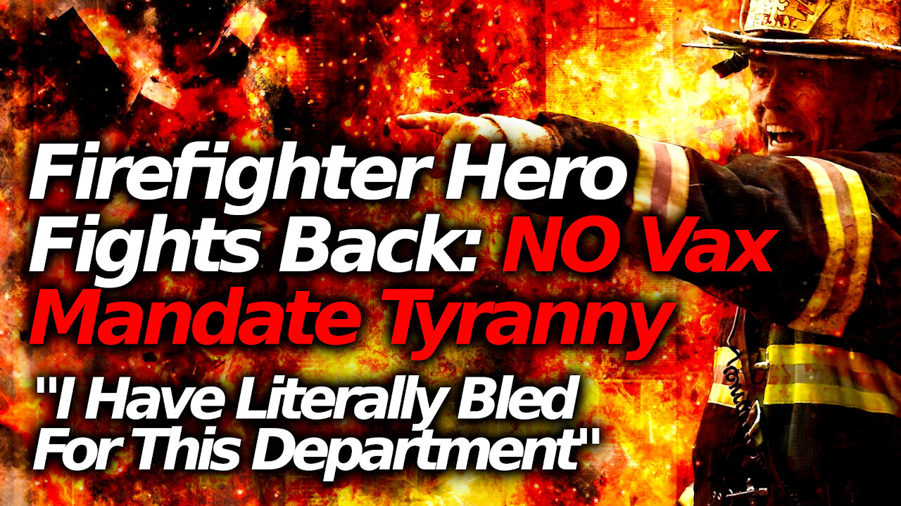 LA Fire Chief Rails Against Injection Tyranny: Firefighters' Choices DISREGARDED. Support Them!