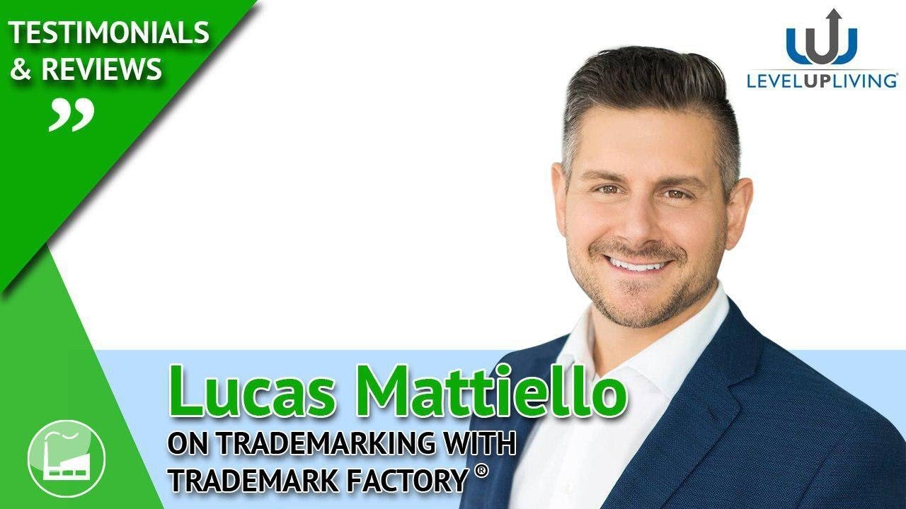 Lucas Mattiello of Level Up Living® on Trademark Factory®