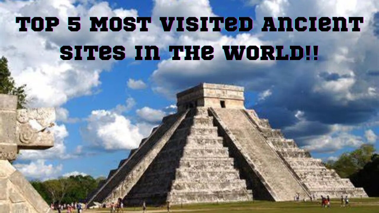 Top 5 Most Visited Ancient Sites in the World!!