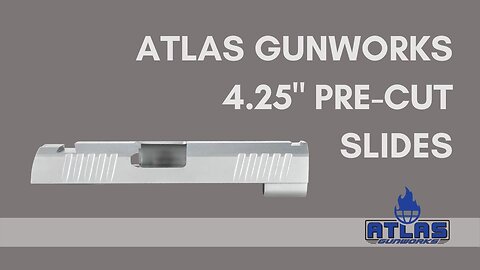 Atlas Gunworks Pre-Cut 4.25" 1911 / HiCap 1911 Slides