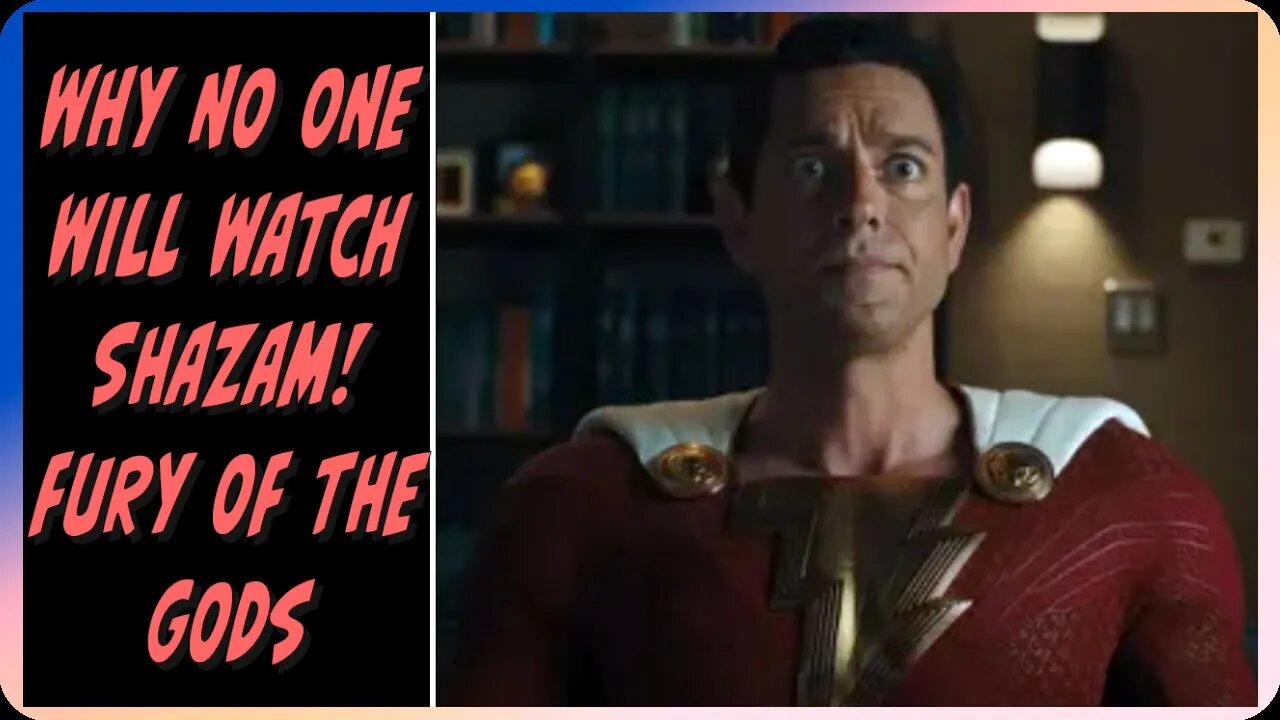 Why no one will watch - Shazam! Fury of the Gods