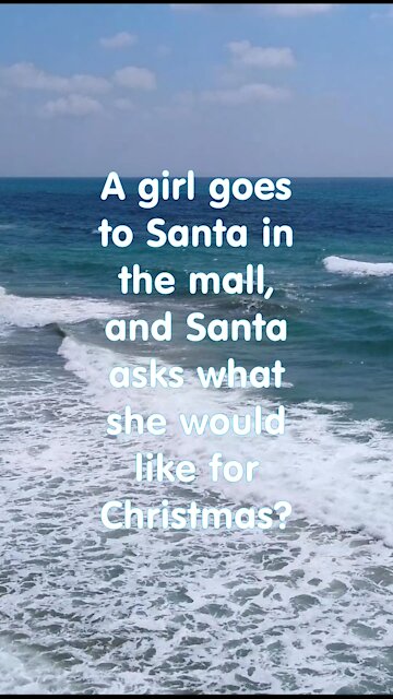 Funny short joke. A girl goes to Santa in the mall. Santa asks her