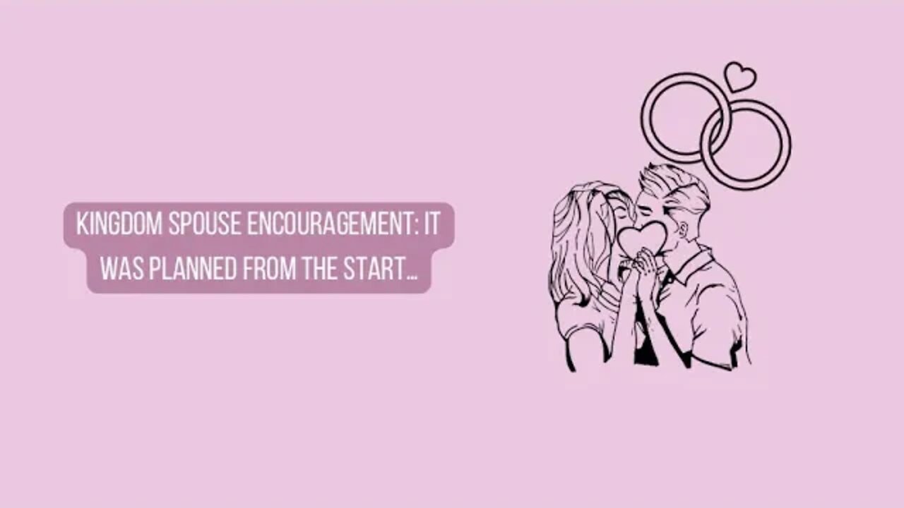Kingdom Spouse Encouragement: It was planned from the start…