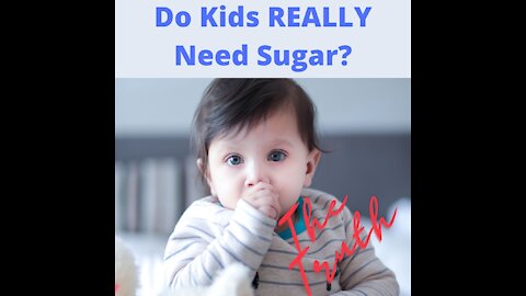 Do Kids REALLY Need Sugar? (They Lied to You) THE TRUTH!