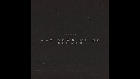 /Way_Down_We_Go_Slowed