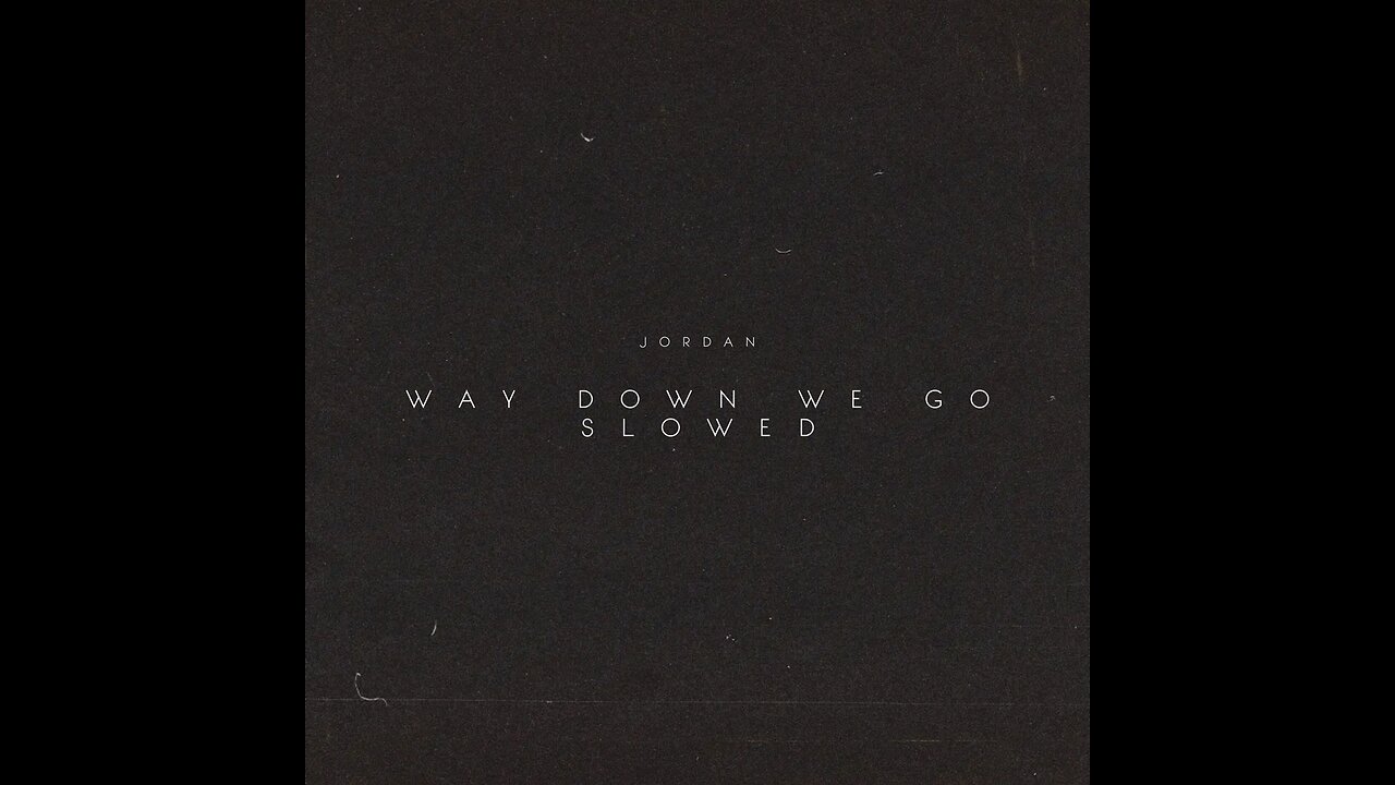 /Way_Down_We_Go_Slowed