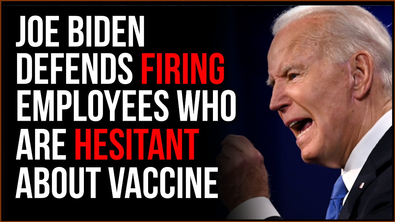 Biden DEFENDS Firing Employees Who Do Not Want Covid Vaccine