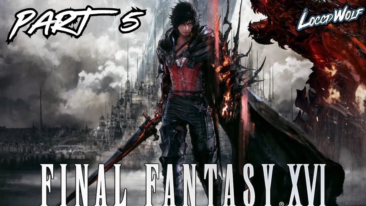 FINAL FANTASY 16 Part 5 | FIRST PLAYTHROUGH! | BEATING MY FIRST FF GAME!